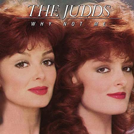 The Unbroken Circle: The Judds – “Why Not Me” (For Country Universe)