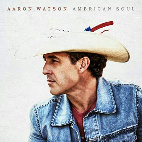 Album Review: Aaron Watson – ‘American Soul’